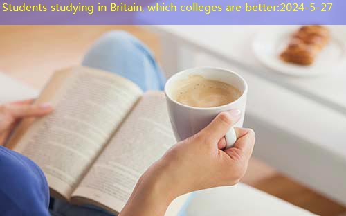 Students studying in Britain, which colleges are better